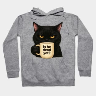 Is He Dead Yet Black Cat, Dark Humor Graphic, Liberal M2836 Hoodie